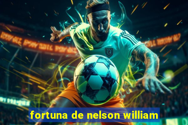 fortuna de nelson william